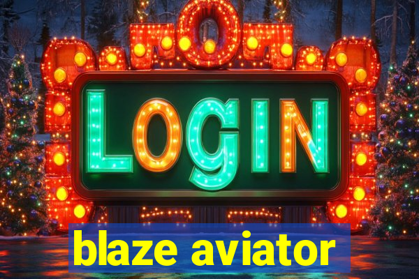 blaze aviator